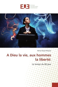 A Dieu la vie, aux hommes la liberté
