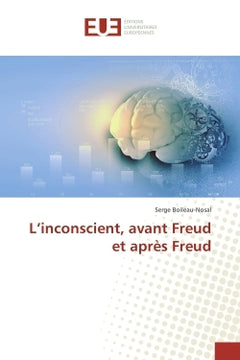 L'inconscient, avant Freud et après Freud