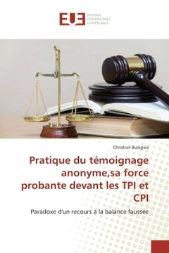 Pratique du témoignage anonyme, sa force probante devant les TPI et CPI