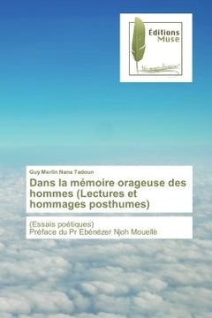 Dans la memoire orageuse des hommes (Lectures et hommages posthumes)