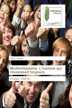 Multimiliardaire: L'homme qui réussissait toujours