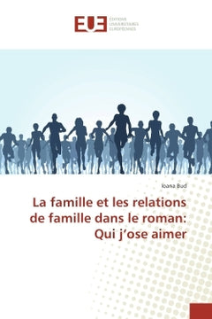 La famille et les relations de famille dans le roman: Qui j'ose aimer
