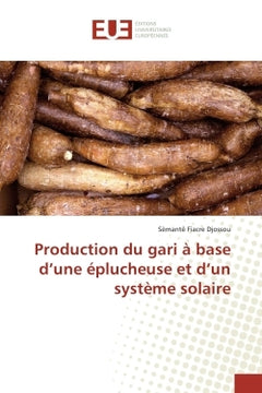 Production du gari à base d'une éplucheuse et d'un système solaire