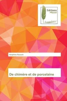 De chimere et de porcelaine