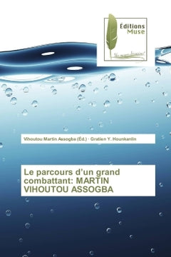 Le parcours d'un grand combattant: Martin Vihoutou Assogba