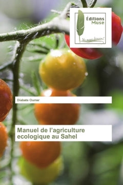 Manuel de l'agriculture écologique au Sahel