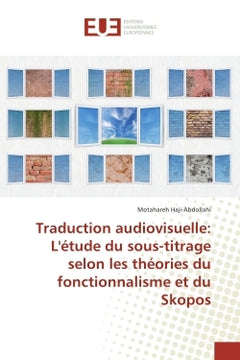 Traduction audiovisuelle: L'etude du sous-titrage selon les theories du fonctionnalisme et du Skopos