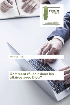 Comment réussir dans les affaires avec Dieu?