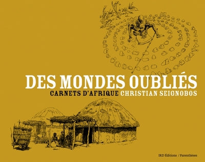 Des mondes oubliés - Carnets d'Afrique