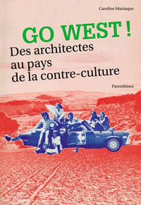 Go West ! Des architectes au pays de la contre-culture