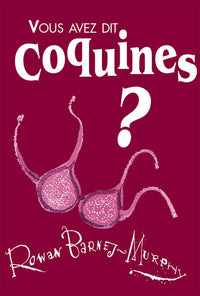 VOUS AVEZ DIT COQUINES