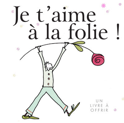 Je t'aime à la folie !