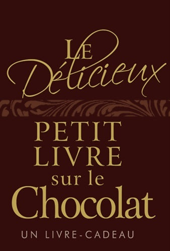 Delicieux petit livre sur le chocolat (Le)
