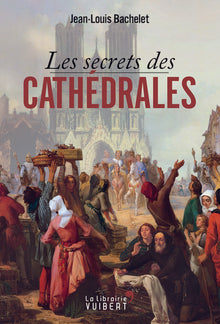 Les Secrets des cathédrales