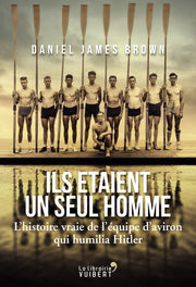 Ils étaient un seul homme - L'histoire vraie de l'équipe d'aviron qui humilia Hitler