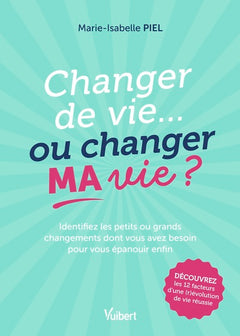 Changer de vie... ou changer ma vie ?