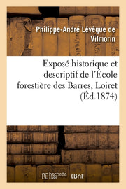Exposé historique et descriptif de l'école forestière des Barres, Loiret