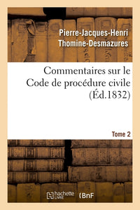 Commentaires sur le Code de procédure civile. Tome 2