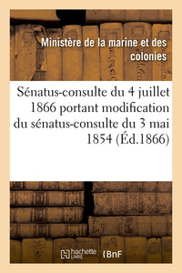 Sénatus-consulte du 4 juillet 1866 portant modification du sénatus-consulte du 3 mai 1854