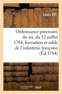 Ordonnance provisoire du roi, du 12 juillet 1784, concernant la formation