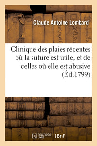 Clinique des plaies récentes où la suture est utile, et de celles où elle est abusive