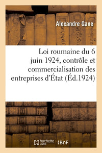 Loi roumaine 6 juin 1924, contrôle et commercialisation des entreprises d'État et exposé des motifs