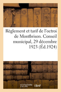 Règlement et tarif de l'octroi de Montbrison conformes aux délibérations du conseil municipal