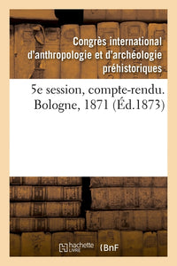 5e session, compte-rendu. Bologne, 1871