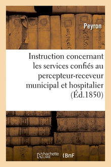Instruction concernant les divers services confiés au percepteur-receveur municipal et hospitalier