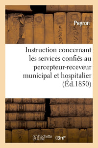 Instruction concernant les divers services confiés au percepteur-receveur municipal et hospitalier