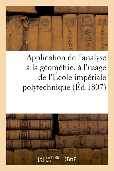 Application de l'analyse à la géométrie, à l'usage de l'École impériale polytechnique