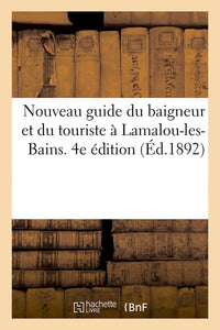 Nouveau guide du baigneur et du touriste à Lamalou-les-Bains. 4e édition