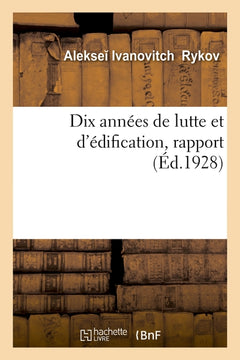 Dix années de lutte et d'édification, rapport