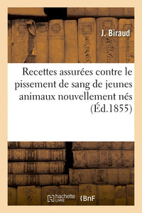 Recettes assurées contre le pissement de sang de jeunes animaux nouvellement nés