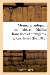 Monnaies antiques, monnaies et médailles françaises et étrangères jetons, livres de numismatique