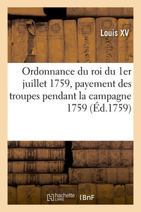 Ordonnance du roi du 1er juillet 1759, portant règlement pour le payement des troupes de sa majesté