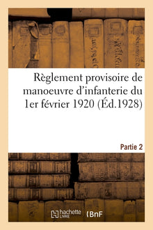 Règlement provisoire de manoeuvre d'infanterie du 1er février 1920. Partie 2