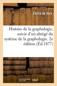 Histoire de la graphologie, suivie d'un abrégé du système de la graphologie