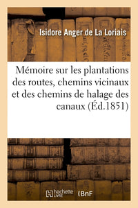Mémoire sur les plantations des routes, chemins vicinaux et des chemins de halage des canaux