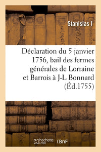 Déclaration du Roi du 5 janvier 1756 faisant bail des fermes générales des domaines gabelles