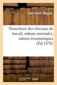 Nourriture des chevaux de travail, rations normales, rations économiques