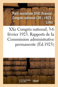 XXe Congrès national, 3-6 février 1923. Rapports de la Commission administrative permanente