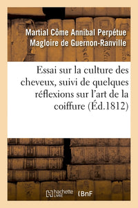 Essai sur la culture des cheveux, suivi de quelques réflexions sur l'art de la coiffure