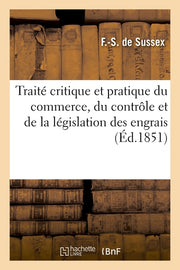 Traité critique et pratique du commerce, du contrôle et de la législation des engrais