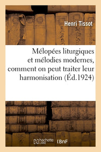 Mélopées liturgiques et mélodies modernes, comment on peut traiter leur harmonisation