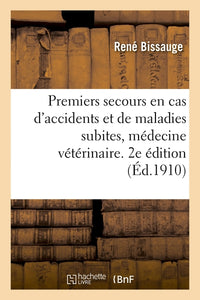Premiers secours en cas d'accidents et de maladies subites, médecine vétérinaire. 2e édition