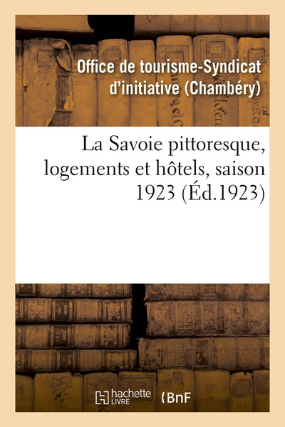 La Savoie pittoresque, logements et hôtels, saison 1923