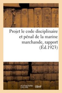 Projet le code disciplinaire et pénal de la marine marchande, rapport