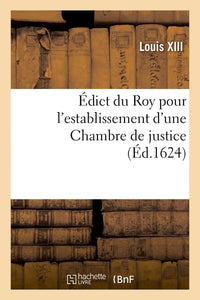 Édict du Roy pour l'establissement d'une Chambre de justice