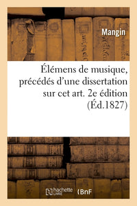 Élémens de musique, précédés d'une dissertation sur cet art. 2e édition